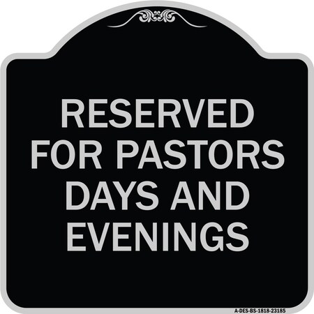 Signmission Reserved for Pastors Days and Evenings Heavy-Gauge Aluminum Sign, 18" x 18", BS-1818-23185 A-DES-BS-1818-23185